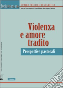 Egeria. Rivista dell'Istituto Superiore di scienze religiose «Beato Gregorio X» di Arezzo vol. 8-9. Violenza e amore tradito. Prospettive pastorali libro di Cicogni A. (cur.); Giovannoni M. (cur.)