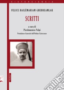 Scritti libro di Hailémariam Ghebreamlak Felice; Volpi P. (cur.)