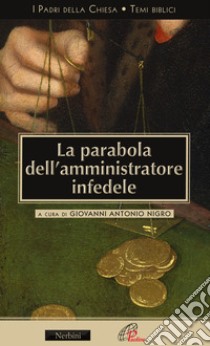 La parabola dell'amministratore infedele libro di Nigro G. A. (cur.)