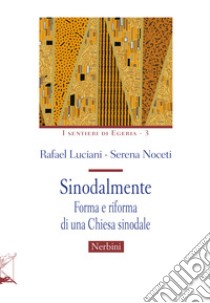 Sinodalmente. Forma e riforma di una Chiesa sinodale libro di Luciani Rafael; Noceti Serena