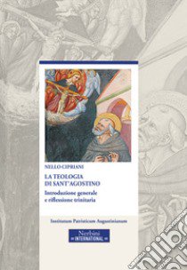 La teologia di sant'Agostino. Introduzione generale e riflessione trinitaria. Ediz. ampliata libro di Cipriani Nello