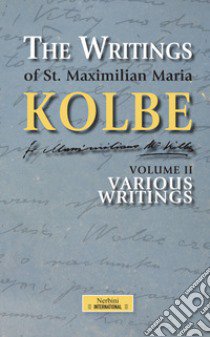 The writing of St. Maximilian Maria Kolbe. Vol. 2: Various writings libro di Kolbe Massimiliano (san)