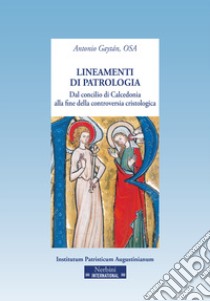 Lineamenti di patrologia. Dal concilio di Calcedonia alla fine della controversia cristologica libro di Gaytán Antonio