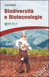Biodiversità e biotecnologie libro di Napoli Lucio