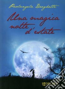 Una magica notte d'estate libro di Draghetti Paolangela