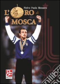 L'oro di Mosca libro di Mennea Pietro Paolo