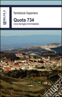 Quota 734. Una famiglia formidabile libro di Saponiero Temistocle