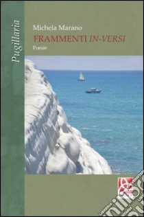 Frammenti in-versi libro di Marano Michela