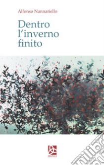 Dentro l'inverno finito libro di Nannariello Alfonso