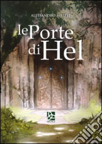 Le porte di Hel libro di Maffei Alessandro