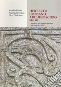 Herberto Consano Archiepiscopo (sec.XII) libro di Pironti Aurelio; Bellino Arcangelo; Piccininno Gino