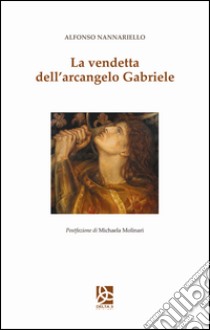 La vendetta dell'arcangelo Gabriele libro di Nannariello Alfonso