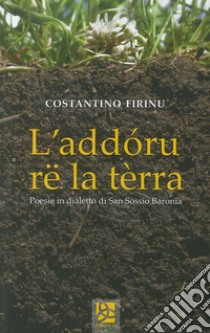 L'addóru rë la tèrra. Poesie in dialetto di San Sossio Baronia libro di Firinu Costantino