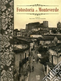 Fotostoria di Monteverde. Ediz. illustrata libro di Corbo I. (cur.); Continiello V. (cur.)