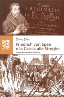 Friedrich Von Spee e la caccia alle streghe libro di Silvi Silvio