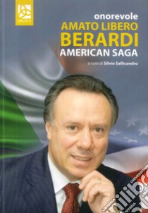 American Saga libro di Berardi Amato Libero; Sallicandro S. (cur.)