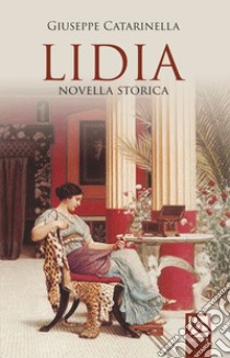 Lidia. Novella storica libro di Catarinella Giuseppe