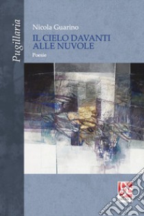 Il cielo davanti alle nuvole libro di Guarino Nicola