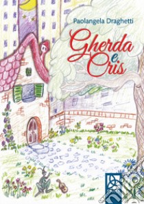 Gherda e Cris libro di Draghetti Paolangela