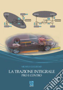 La trazione integrale. Pro e contro libro di Guglielmo Michele