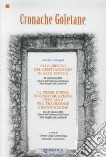 Cronache goletane. Atti dei Convegni: Alle origini del cristianesimo in Alta Irpinia libro