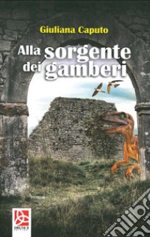 Alla sorgente dei gamberi libro di Caputo Giuliana