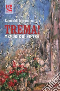 Trema! Memorie di pietra libro di Marandino Romualdo