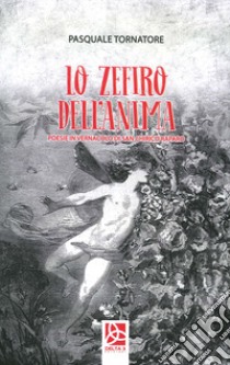 Lo zefiro dell'anima. Poesie in vernacolo di San Chirico Raparo libro di Tornatore Pasquale