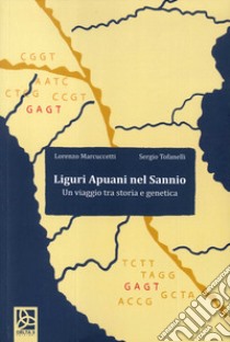 Liguri apuani del Sannio. Un viaggio tra storia e genetica libro di Marcuccetti Lorenzo; Tofanelli Sergio