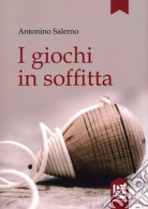 I giochi in soffitta libro di Salerno Antonino