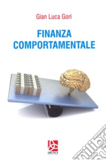 Finanza comportamentale libro di Gori Gian Luca