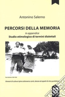 Percorsi della memoria. Studio etimologico di termini dialettali libro di Salerno Antonio