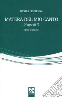 Matera del mio canto. Di qua di là libro di Prebenna Nicola