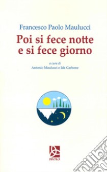 Poi si fece notte e si fece giorno libro di Maulucci Francesco Paolo