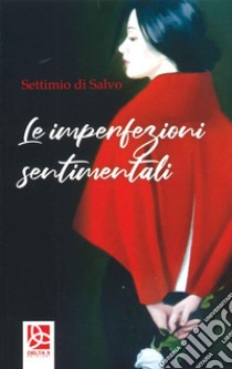 Le imperfezioni sentimentali libro di Di Salvo Settimio