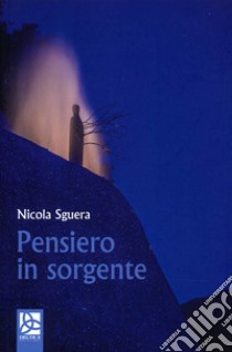 Pensiero in sorgente libro di Sguera Nicola