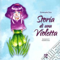 Storia di una violetta libro di Sica Emanuela