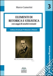 Elementi di retorica e stilistica libro di Camerini Marco