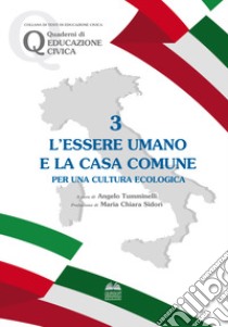 L'essere umano e la casa comune. Per una cultura ecologica libro di Tumminelli A. (cur.)