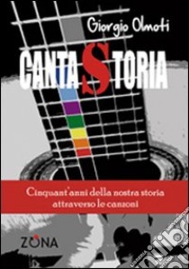 Canta storia libro di Olmoti Giorgio