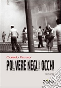 Polvere negli occhi libro di Pecora Carmelo