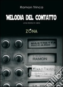 Melodia del contatto libro di Trinca Ramon