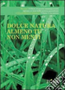 Dolce natura, almeno tu non menti libro