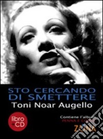 Sto cercando di smettere. Con CD Audio libro di Augello Toni N.