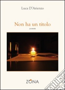 Non ha un titolo libro di D'Arienzo Luca