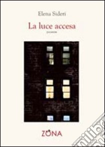 La luce accesa libro di Sideri Elena