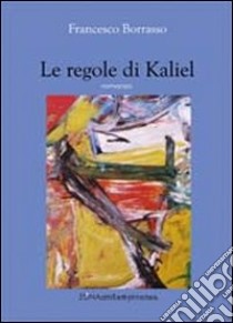 Le regole di Kaliel libro di Borrasso Francesco