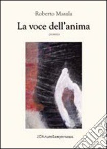 La voce dell'anima libro di Masala Roberto