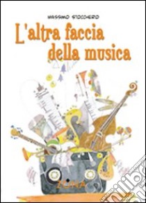 L'altra faccia della musica libro di Stocchero Massimo