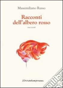 Racconti dell'albero rosso libro di Russo Massimiliano